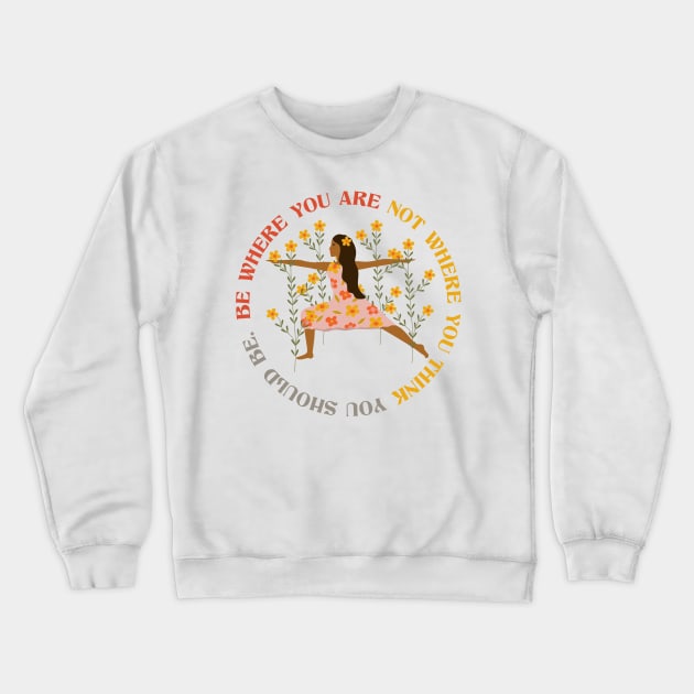 Be where you are Crewneck Sweatshirt by grafart